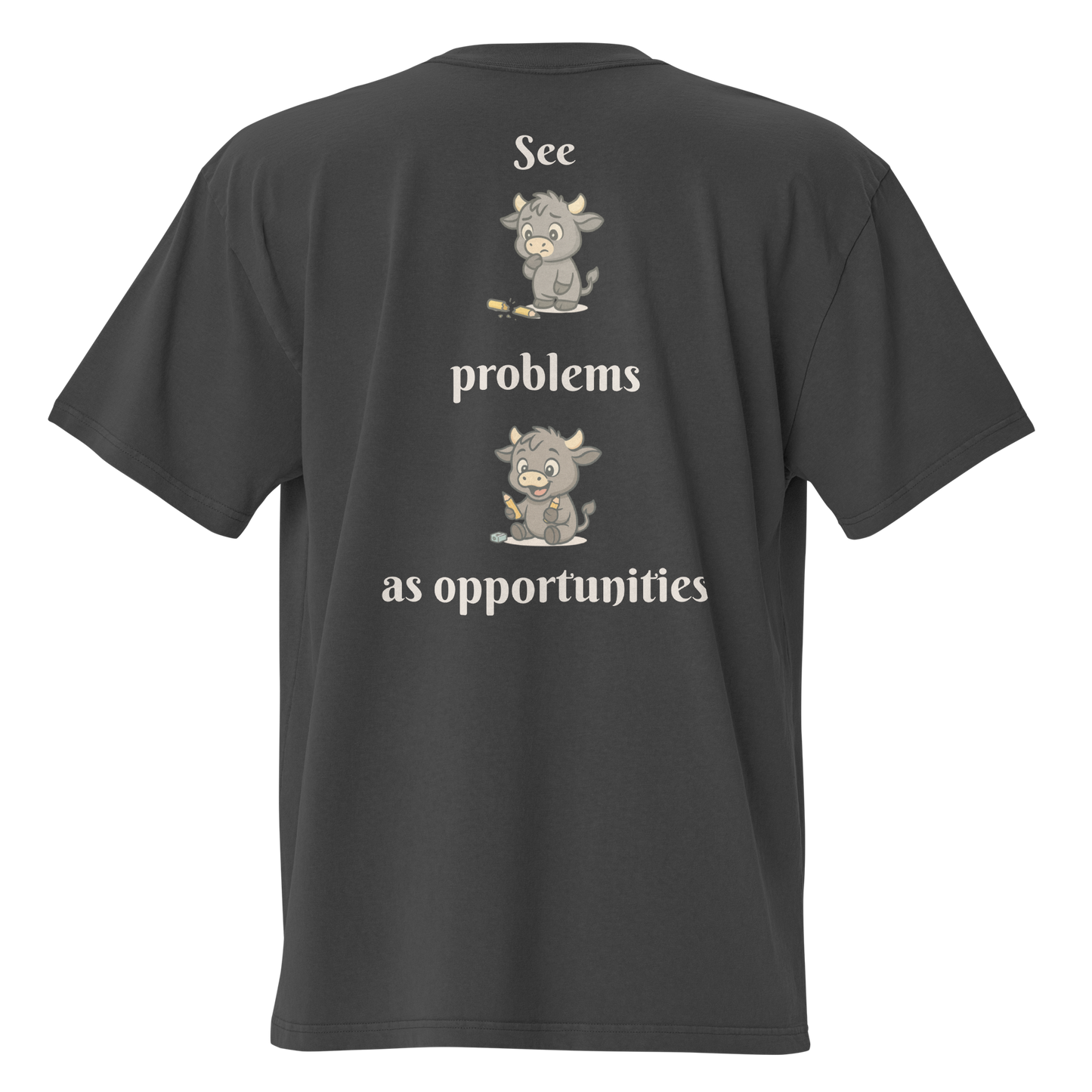 SEE PROBLEMS AS OPPORTUNITIES OVERSIZED TEE IN FADED BLACK